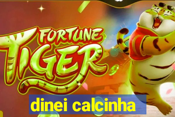 dinei calcinha